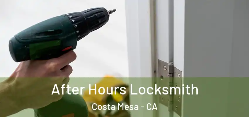  After Hours Locksmith Costa Mesa - CA