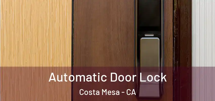  Automatic Door Lock Costa Mesa - CA