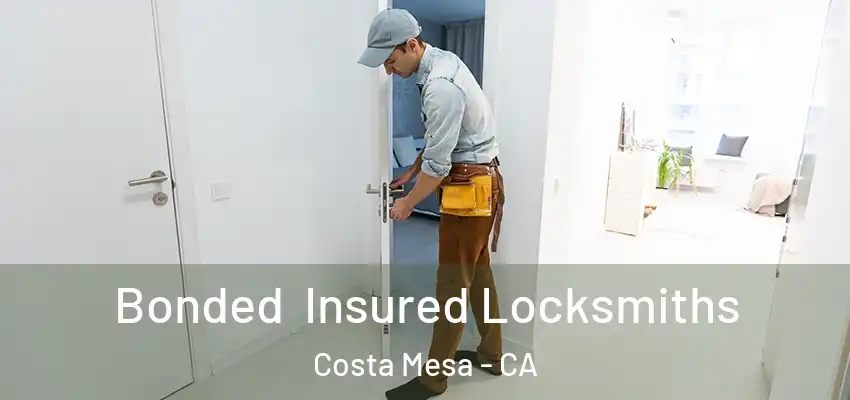  Bonded Insured Locksmiths Costa Mesa - CA