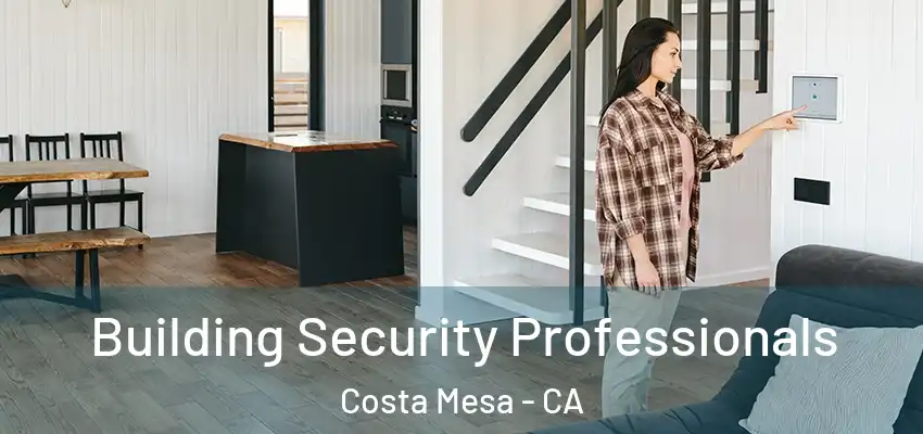 Building Security Professionals Costa Mesa - CA