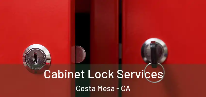  Cabinet Lock Services Costa Mesa - CA