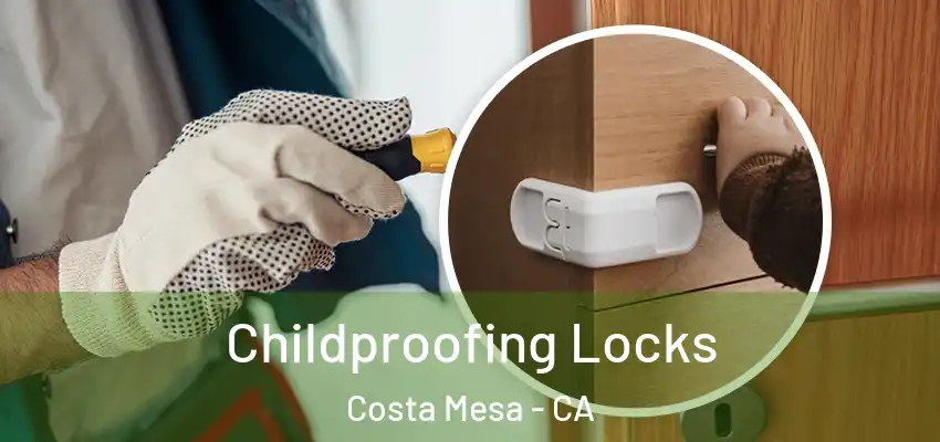  Childproofing Locks Costa Mesa - CA