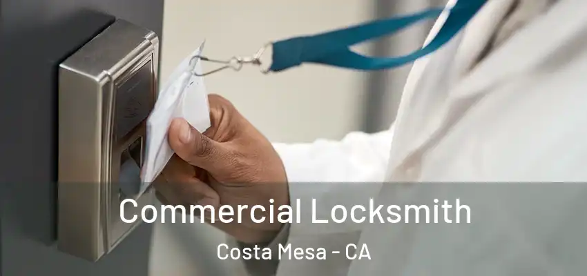  Commercial Locksmith Costa Mesa - CA