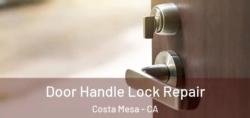  Door Handle Lock Repair Costa Mesa - CA