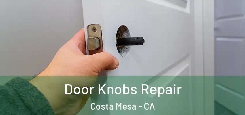  Door Knobs Repair Costa Mesa - CA
