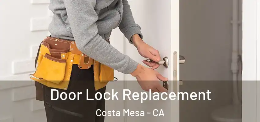 Door Lock Replacement Costa Mesa - CA