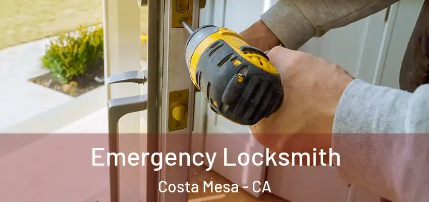  Emergency Locksmith Costa Mesa - CA