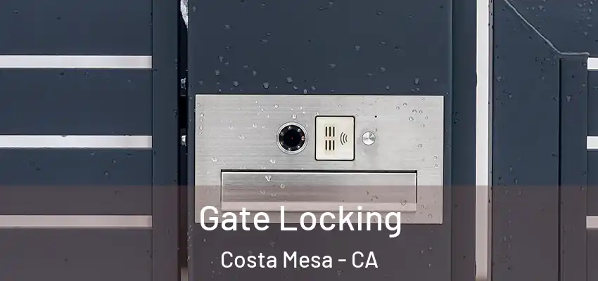 Gate Locking Costa Mesa - CA