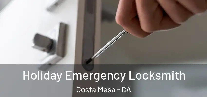  Holiday Emergency Locksmith Costa Mesa - CA