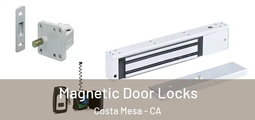  Magnetic Door Locks Costa Mesa - CA