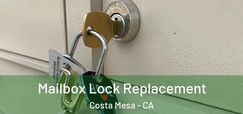 Mailbox Lock Replacement Costa Mesa - CA
