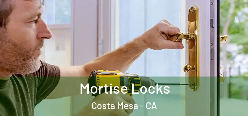  Mortise Locks Costa Mesa - CA