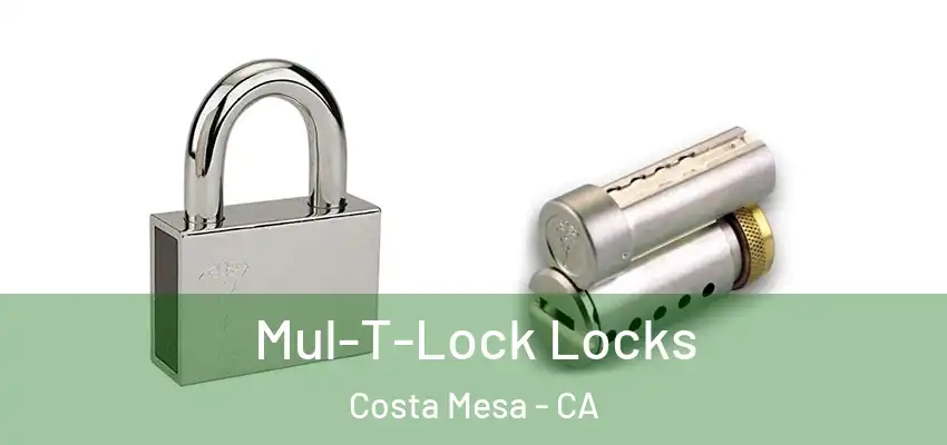  Mul-T-Lock Locks Costa Mesa - CA