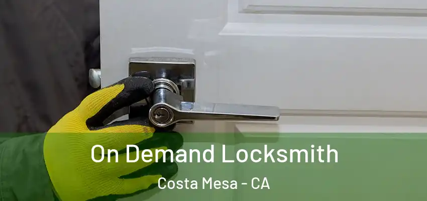  On Demand Locksmith Costa Mesa - CA