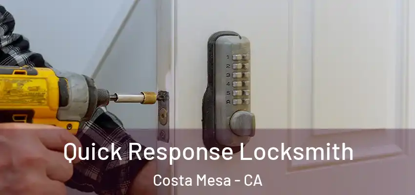  Quick Response Locksmith Costa Mesa - CA