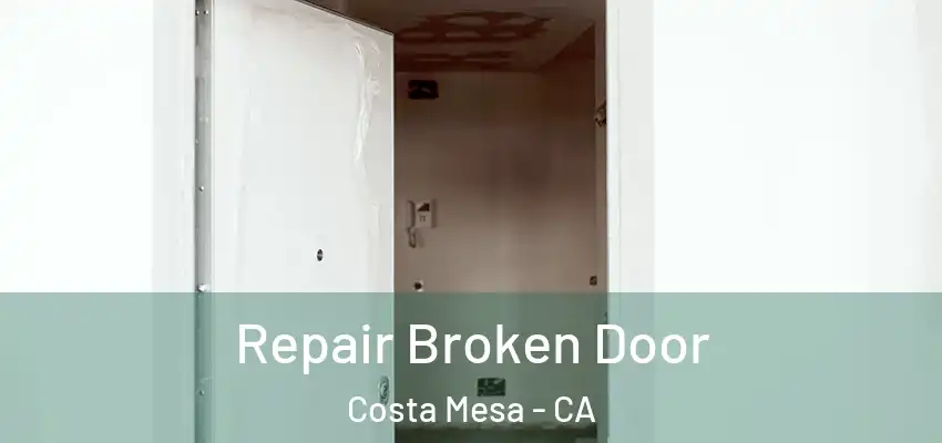  Repair Broken Door Costa Mesa - CA