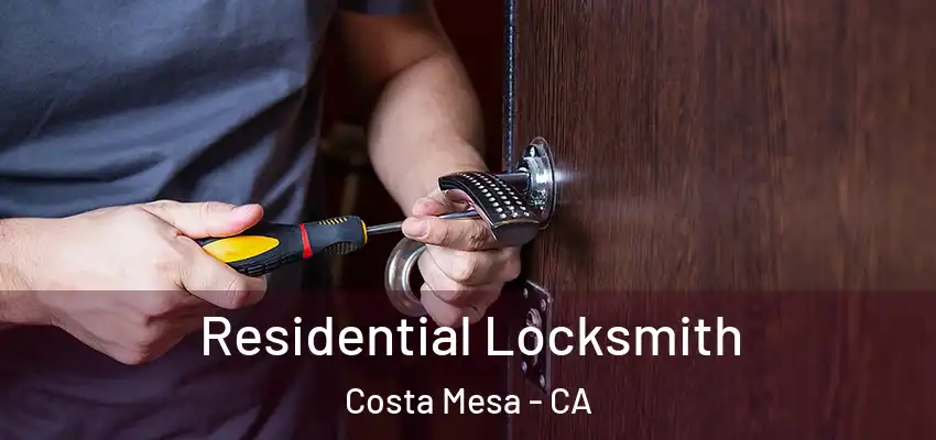  Residential Locksmith Costa Mesa - CA