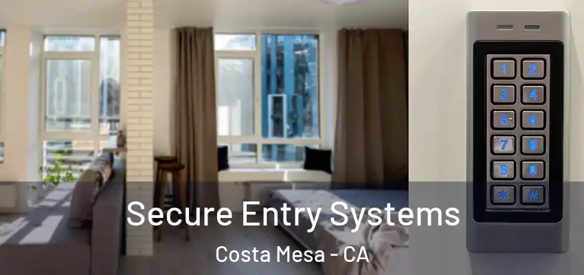  Secure Entry Systems Costa Mesa - CA