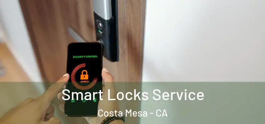  Smart Locks Service Costa Mesa - CA