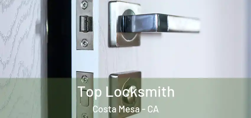  Top Locksmith Costa Mesa - CA