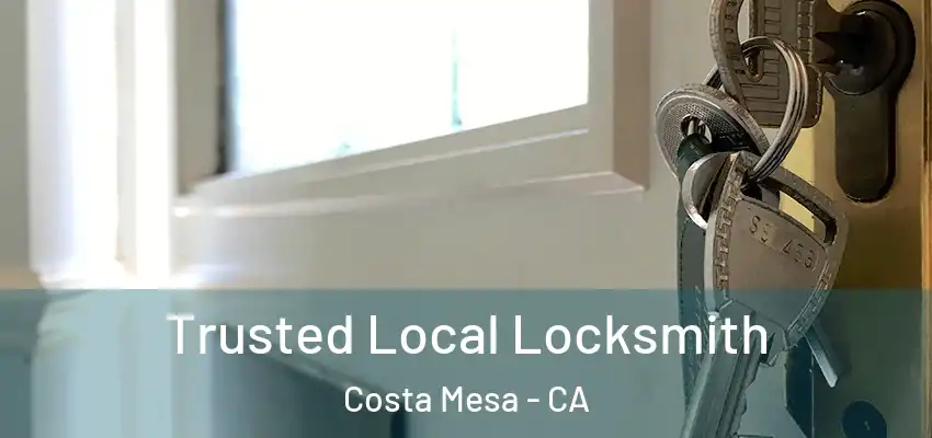  Trusted Local Locksmith Costa Mesa - CA