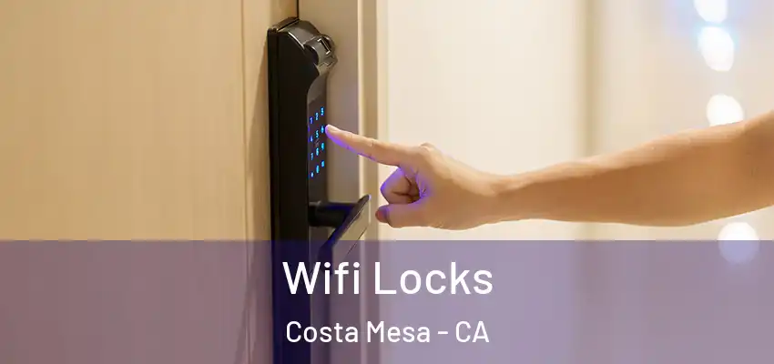  Wifi Locks Costa Mesa - CA