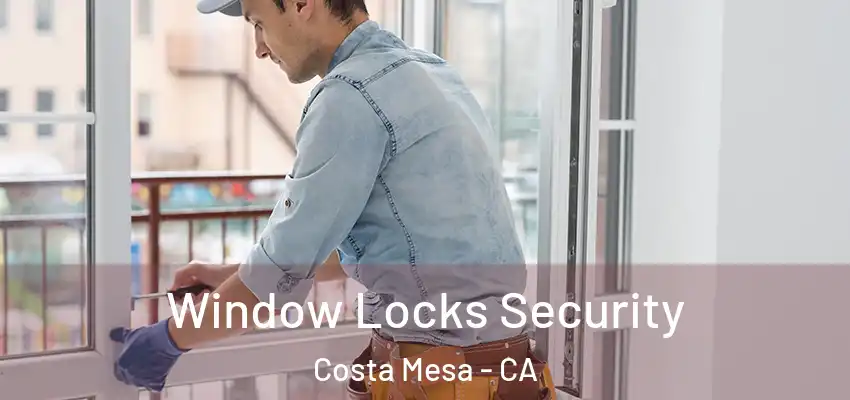  Window Locks Security Costa Mesa - CA